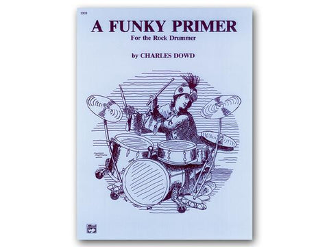 A Funky Primer for the Rock Drummer By Charles Dowd